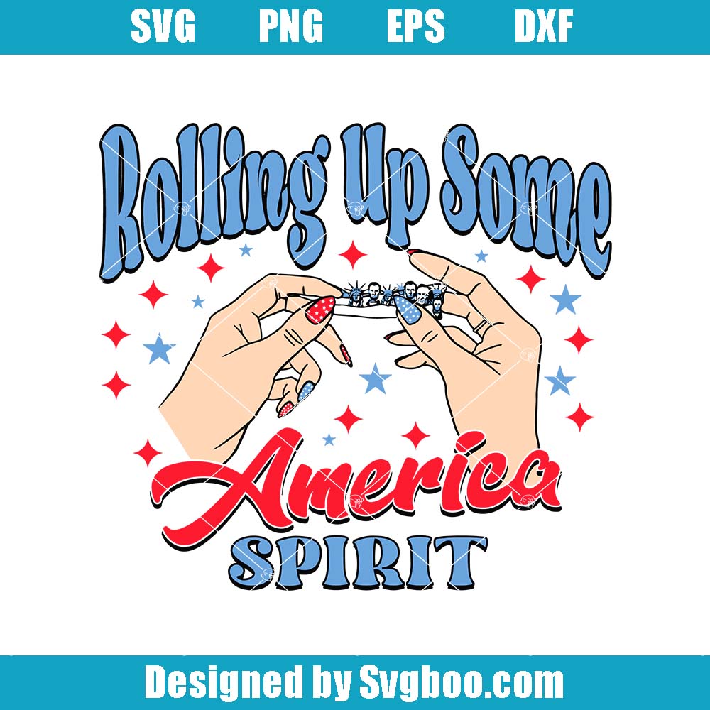 Rolling Up Some America Spirit Svg, Independence Day Svg