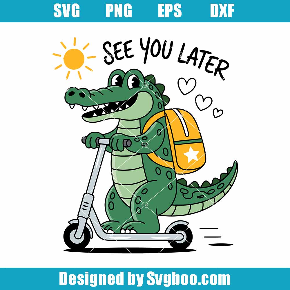 See You Later Alligator Svg, Cute Alligator School Svg, Scooter Animal Svg See You Later Alligator Svg