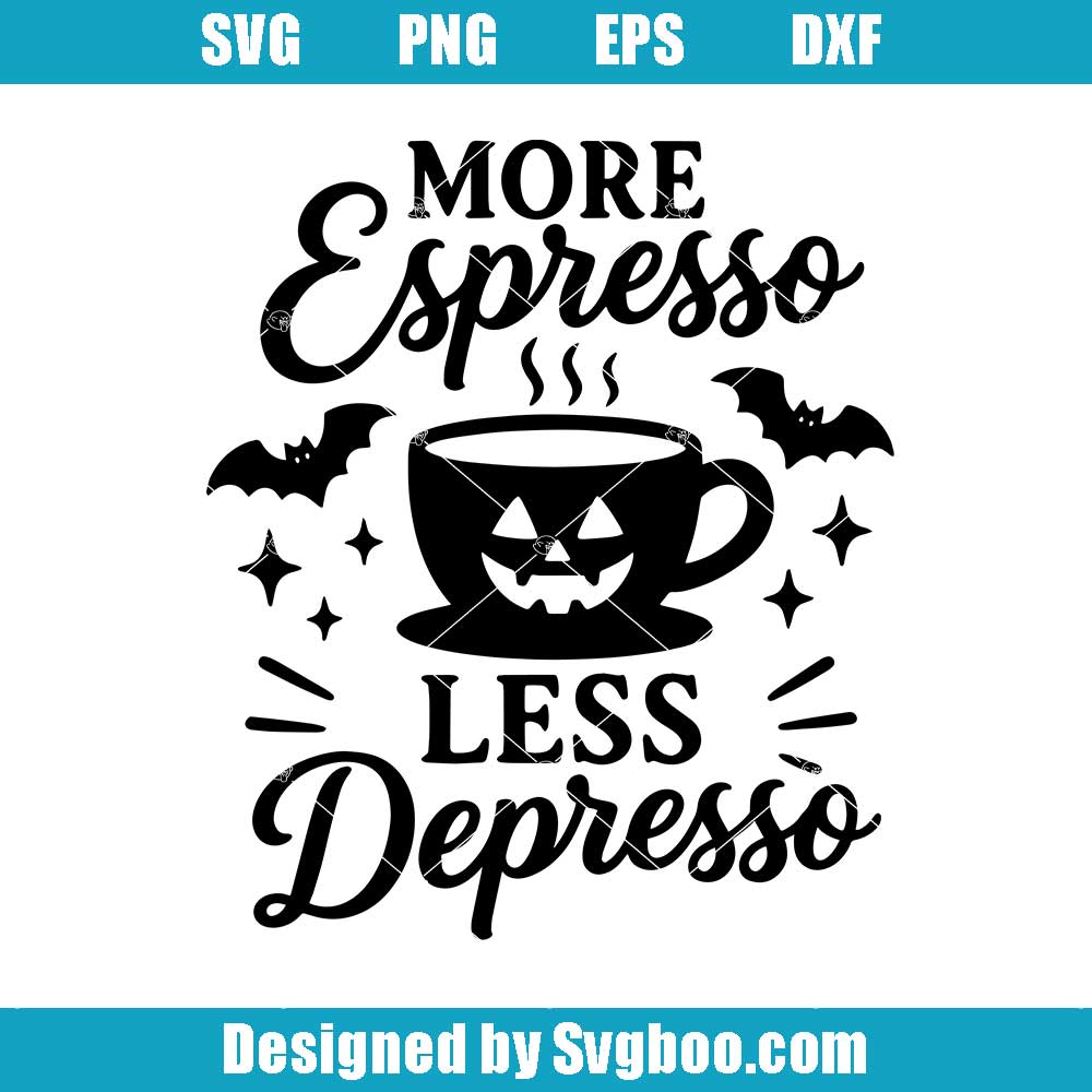 More Espresso Less Depresso Svg, Halloween Coffee Mug funny Svg