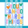 You Can Do Hard Things Svg