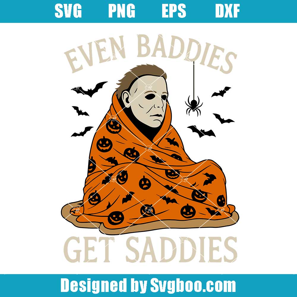 Even Baddies Get Saddies Michael Myers SVG Design - Spooky Vibes Cutfile Even Baddies Get Saddies Michael Myers SVG Design