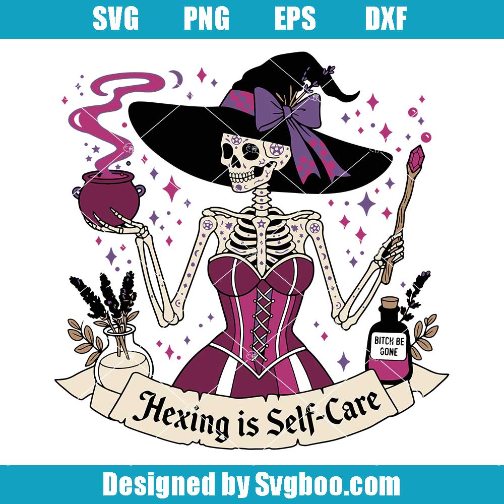 Hexing is Self Care Svg, Sassy Skeleton Witch Svg, Cursed Svg Hexing is Self Care Svg