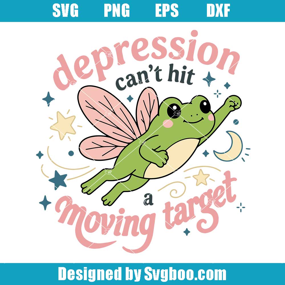 Depression Cant Hit A Moving Target SVG Design - Mental Health Frog Cutfile Depression Cant Hit A Moving Target SVG Design