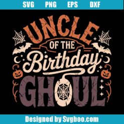 Uncle of the Birthday Ghoul Halloween SVG Design